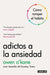 Adictos a la Ansiedad / Addicted to Anxiety by Owen O'Kane