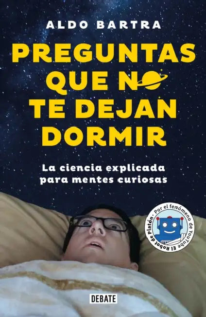 Preguntas Que No Te Dejan Dormir. La Ciencia Explicada Para Mentes Curiosas / Questions That Keep You Awake by Aldo Bartra