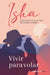 Vivir Para Volar / Live to Fly by Isha Judd