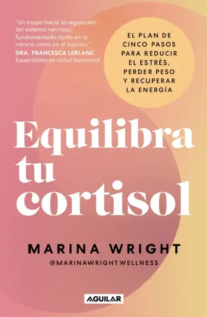 Equilibra Tu Cortisol / The Cortisol Reset Plan by Marina Wright