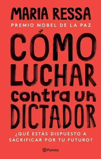 Cómo Luchar Contra Un Dictador by Maria Ressa