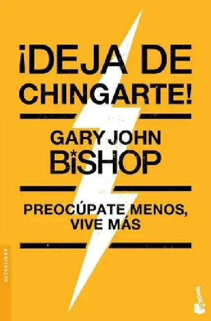¡Deja de Chingarte! / Unf* Ck Yourself! by Gary John Bishop