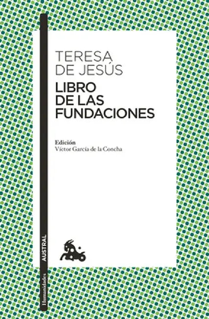 Libro de Las Fundaciones: Edición a Cargo de Víctor García de la Concha by Teresa de Jesús