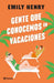 Gente Que Conocemos En Vacaciones by Hemily Henry
