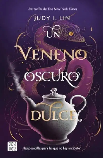 Un Veneno Oscuro Y Dulce / A Venom Dark and Sweet (the Book of Tea, 2) by Judy I. Lin
