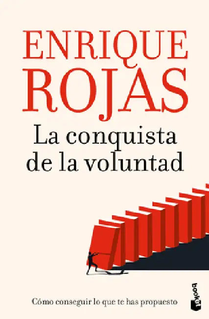 La Conquista de la Voluntad: Cómo Conseguir Lo Que Te Has Propuesto / The Conquest of Will by Enrique Rojas
