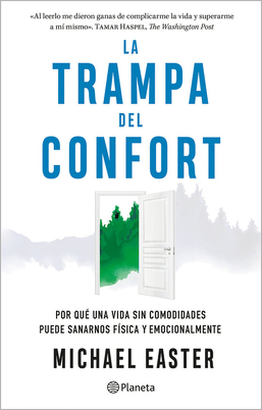 La Trampa del Confort: Por Qué Una Vida Sin Comodidades Puede Sanarnos Física Y Emocionalmente / The Comfort Crisis by Michael Easter