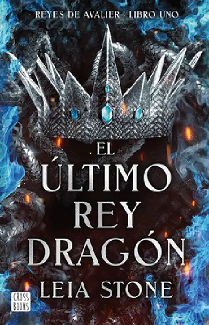 El Último Rey Dragón /The Last Dragon King by Leia Stone