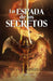 La Espada de Los Secretos / Blade of Secrets by Tricia Levenseller