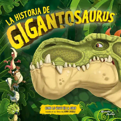 Gigantosaurus: La Historia de Gigantosaurus / The Story of Gigantosaurus by Gigantosaurus