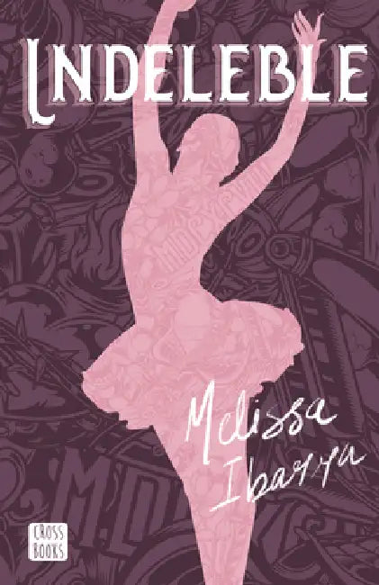 Indeleble: Novela / Indelible: A Novel (Artes 1) by Melissa Ibarra, Ma Alejandra Bueno