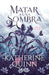 Sombra 1. Matar a Una Sombra / To Kill a Shadow by Katherine Quinn