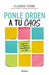 Ponle Orden a Tu Caos: Organiza Tu Espacio, Transforma Tu Vida / Organize Your Chaos by Claudia Torre