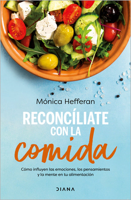 Reconcíliate Con La Comida / Make Peace with Food by Mónica Hefferan
