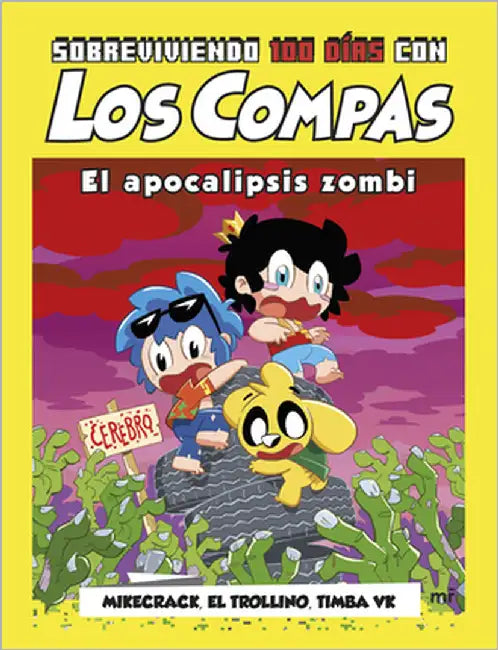 Sobreviviendo 100 Días Con Los Compas: El Apocalipsis Zombi / 100 Day of Survival with Los Compas: Zombie Apocalypse by Los Compas Mikecrack El Trollino Y Timba
