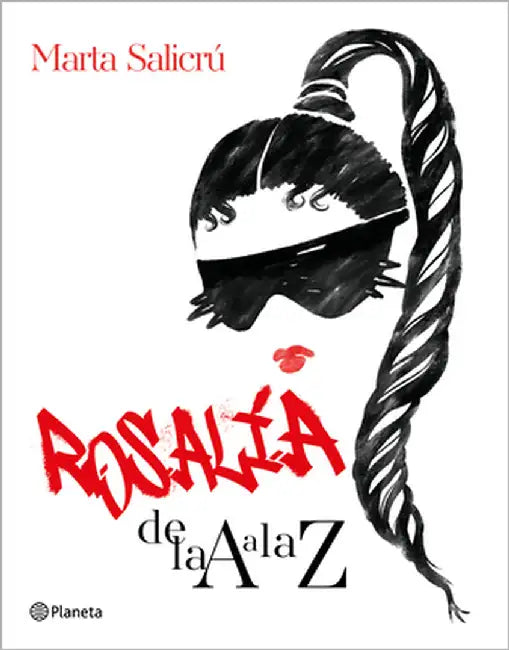 Rosalía de la A A La Z: Una Biografía No Oficial / Rosalía from A to Z: An Unofficial Biography by Salicrú, Marta