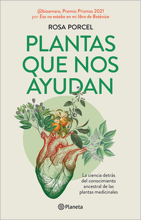 Plantas Que Nos Ayudan: La Ciencia Detrás del Conocimiento Ancestral de Las Plantas Medicinales / Healing Plants by Rosa Porcel