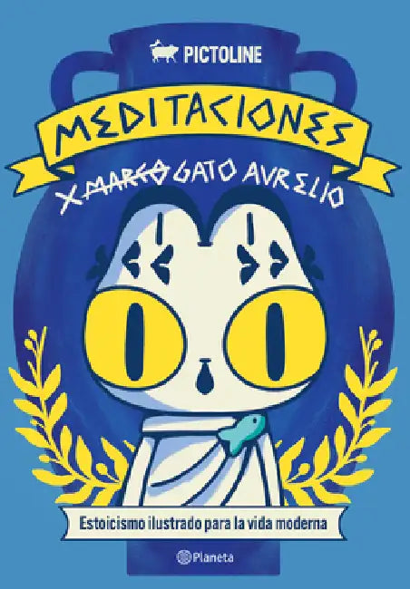Meditaciones de Gato Aurelio: Estoicismo Ilustrado Para La Vida Moderna / Meditations of Aurelio the Cat by Pictoline