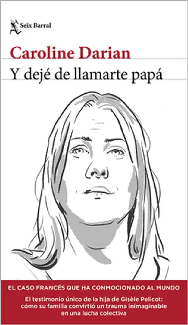 Y Dejé de Llamarte Papá El Caso Francés Que Ha Conmocionado Al Mundo (Crimen Real) / I'll Never Call Him Dad Again (True Crime) by Caroline, Caroline