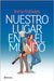 Nuestro Lugar En El Mundo (Novela) / Our Place in the World (a Novel) by Rubiales, Inma