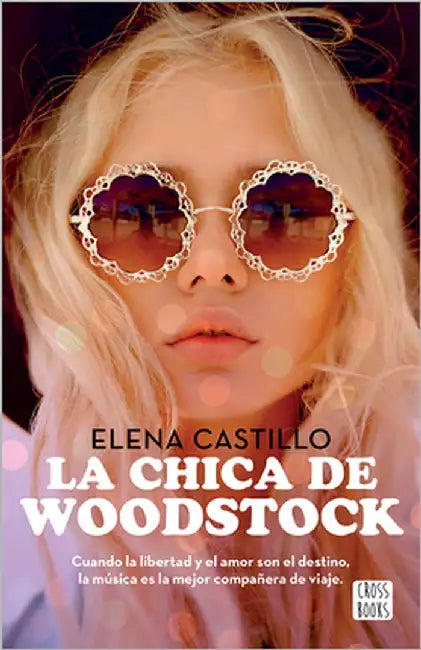 La Chica de Woodstock (Novela) / The Girl from Woodstock (a Novel) by Castillo, Elena
