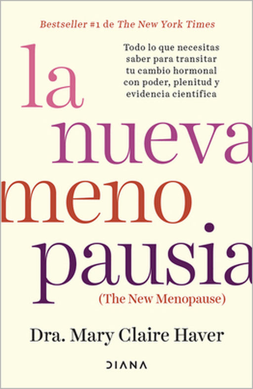 La Nueva Menopausia: Todo Lo Que Necesitas Saber Para Transitar (Y Disfrutar) Tu Cambio Hormonal ... / The New Menopause by Mary Claire Haver, Remedios Diéguez Diéguez
