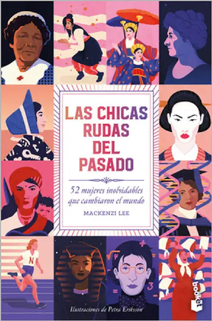 Las Chicas Rudas del Pasado: 52 Mujeres Inolvidables Que Cambiaron El Mundo / Bygone Badass Broads by Lee, Mackenzi