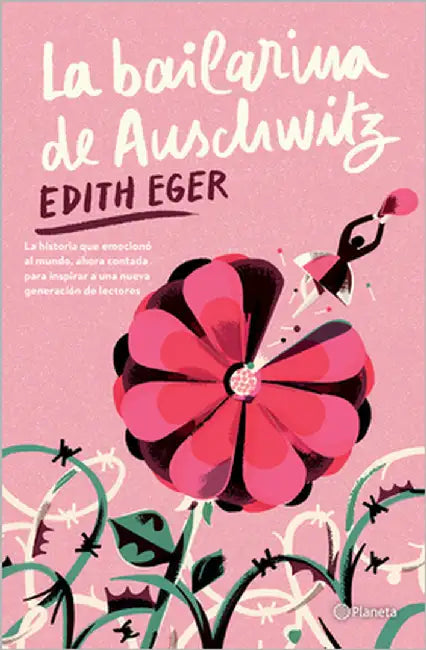 La Bailarina de Auschwitz. Edición Juvenil / The Ballerina of Auschwitz. Young Adult Edition of the Choice by Eger, Edith