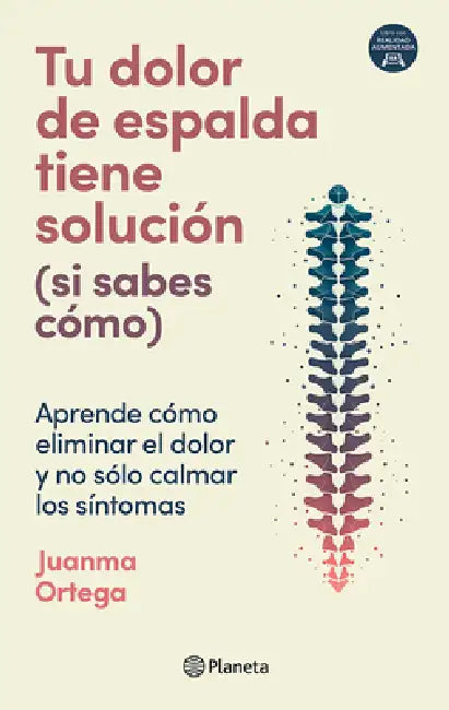 Tu Dolor de Espalda Tiene Solución (Si Sabes Cómo) / Your Back Pain Has a Solution (If You Know How) by Juanma Ortega