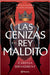 Las Cenizas Y El Rey Maldito / The Ashes and the Star-Cursed King (Las Coronas de Nyaxia 2) by Broadbent, Carissa