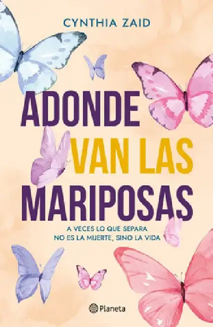 Adonde Van Las Mariposas (Novela) / Where Do the Butterflies Go? (a Novel) by Cynthia Zaid