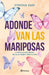 Adonde Van Las Mariposas (Novela) / Where Do the Butterflies Go? (a Novel) by Cynthia Zaid