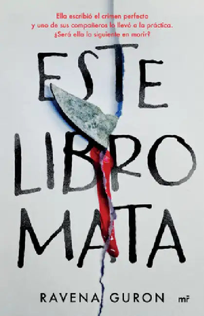 Este Libro Mata: Ella Escribió El Crimen Perfecto Y Uno de Sus Compañeros Lo Llevó a la Práctica... / This Book Kills by Ravena Guron, Lucy Morris, Víctor Ruiz Aldana