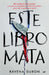 Este Libro Mata: Ella Escribió El Crimen Perfecto Y Uno de Sus Compañeros Lo Llevó a la Práctica... / This Book Kills by Ravena Guron, Lucy Morris, Víctor Ruiz Aldana