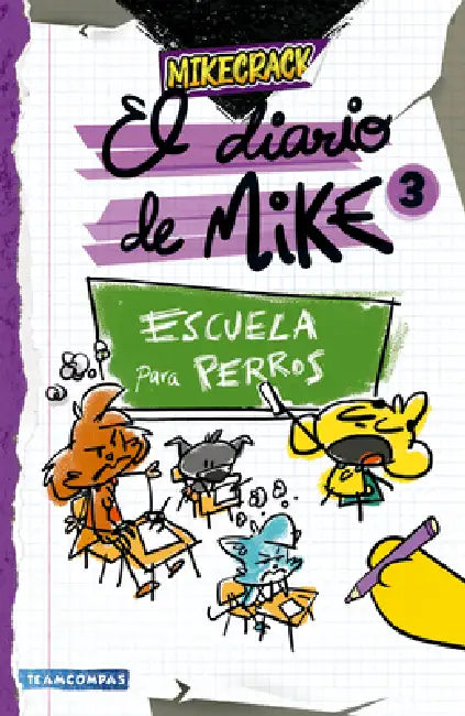 Diario de Mike 3: Escuela Para Perros / Mike's Diary 3: School for Dogs by Mikecrack, Javier Jerez, María Pitironte