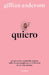 Quiero: Qué Piensan Y Sienten Las Mujeres Sobre El Sexo Cuando Tienen La Libertad de Ser Ellas Mismas (Relatos Anónimos) / Want: Sexual Fantasies by A by Gillian Anderson, Esther Cruz Santaella