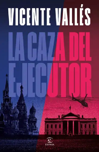 La Caza del Ejecutor (Novela) / The Executioner Hunt (a Novel) by Vicente Vallés
