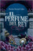 El Perfume del Rey. Edición de Lujo Con Cantos Tintados / The King's Perfume. Deluxe Edition with Sprayed Edges (Saga Rey 1) by Bernal Lobo, Karine
