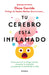 Tu Cerebro Está Inflamado: Cómo Prevenir La Fatiga Mental, Aumentar Tu Atención... / Your Brain Is Inflamed by Elena Garrido