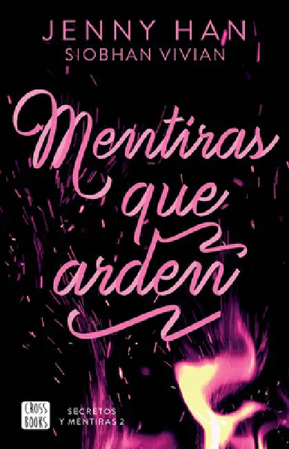 Mentiras Que Arden / Fire with Fire by Jenny Han, Siobhan Vivian, Pura Lisart