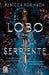 El Lobo Y La Serpiente / The Serpent and the Wolf by Rebecca Robinson, Robert Lazzaretti