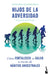 Hijos de la Adversidad: Cómo Fortalecer Tu Salud a Través de Hábitos Ancestrales / Children of Adversity: How to Strengthen Your Health Through Ancest by Antonio Valenzuela, Sylvia Sans Bassat