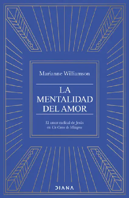 La Mentalidad del Amor: El Poder Radical de Jesús En Un Curso de Milagros / The Mystic Jesus by Marianne Williamson, Victoria Simó Perales
