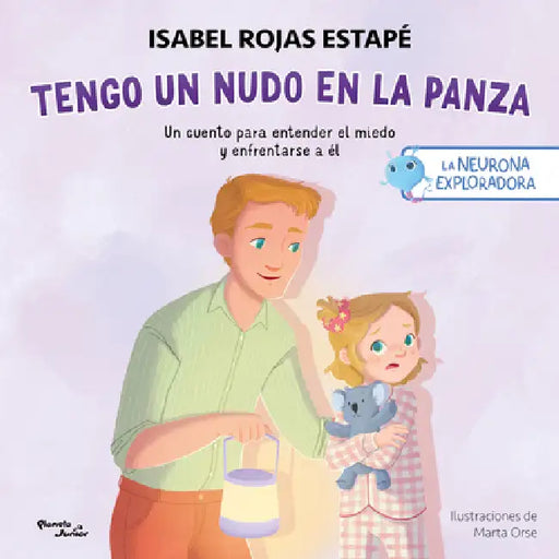 Tengo Un Nudo En La Panza: Un Cuento Para Entender El Miedo Y Enfrentarse a Él / A Knot in My Tummy: A Story about Understanding and Facing Fear by Isabel Rojas Estapé, Marta Orse