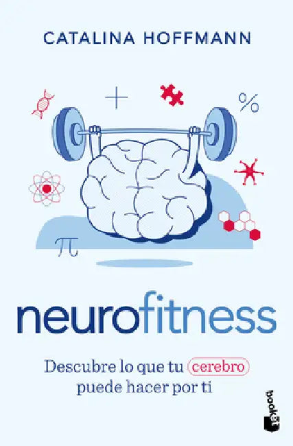 Neurofitness: Descubre Lo Que Tu Cerebro Puede Hacer Por Ti / Neurofitness: Discover What Your Brain Can Do for You by Catalina Hoffmann, Pedro Gómez