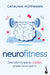 Neurofitness: Descubre Lo Que Tu Cerebro Puede Hacer Por Ti / Neurofitness: Discover What Your Brain Can Do for You by Catalina Hoffmann, Pedro Gómez