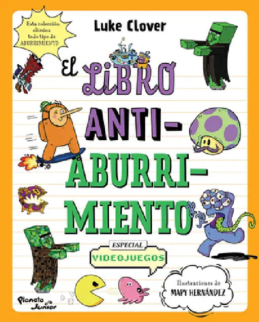 El Libro Antiaburrimiento. Especial Videojuegos (Libro de Actividades) / The Anti-Boredom Activity Book. Video Game Edition by Luke Clover, Mapy Hernández