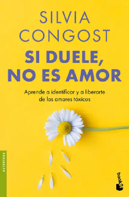 Si Duele, No Es Amor: Aprende a Identificar Y a Liberarte de Los Amores Tóxicos / If It Hurts, It's Not Love by Silvia Congost