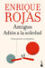 Amigos. Adiós a la Soledad: Cómo Conectar Con Los Demás / Friends. Goodbye to Loneliness by Enrique Rojas