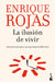 La Ilusión de Vivir: Instrucciones Para Navegar Hacia La Felicidad / The Thrill of Living: How to Navigate Toward Happiness by Enrique Rojas